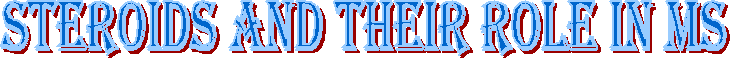 STEROIDS AND THEIR ROLE IN MS